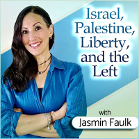 Israel, Palestine, Liberty, and the Left (with Jasmin Faulk)