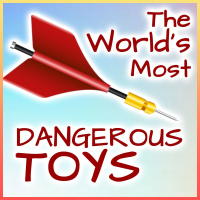 The Worlds Most Dangerous Toys
