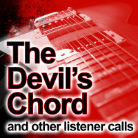 The Devils Chord (and other listener calls)
