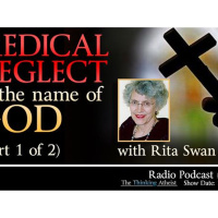 Medical Neglect in the Name of God - PART 1 OF 2 (with Rita Swan)