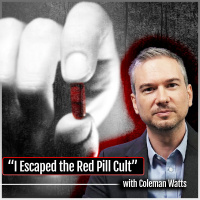 I Escaped a Red Pill Cult (with Coleman Watts)