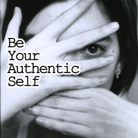 Be Your Authentic Self