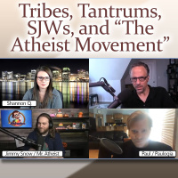 Tribes, Tantrums, SJWs, and The Atheist Movement