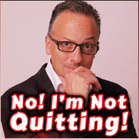 No! Im Not Quitting!