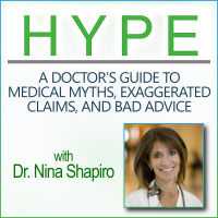 Hype: A Doctors Guide to Medical Myths, Exaggerated Claims, and Bad Advice (with Dr. Nina Shapiro)