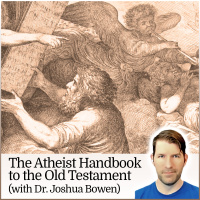 The Atheist Handbook to the Old Testament (with Dr. Joshua Bowen)