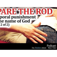 Spare The Rod: Corporal Punishment in the Name of God (PART 2 OF 2)