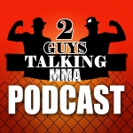 2GuysTalkingMMA - Mixed Martial Arts, Interviews, Education  Fun!