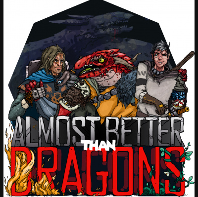 Almost Better Than Dragons