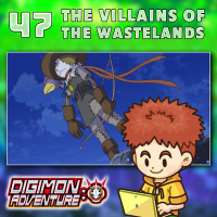 Digimon Adventure 2020 Episode 47 “The Villains of the Wastelands”
