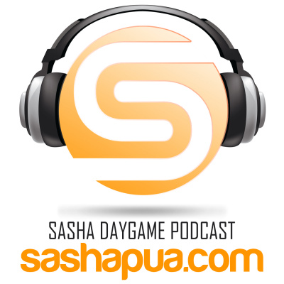 Sasha Daygame Podcast - Pickup And Relationships