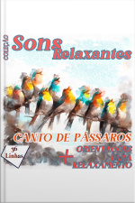Coleção Sons Relaxantes - Canto De Pássaros