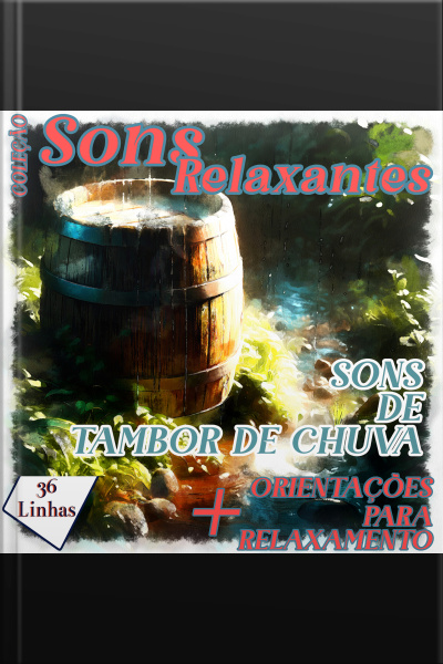 Coleção Sons Relaxantes - Sons De Tambor De Chuva