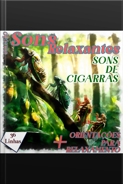 Coleção Sons Relaxantes - Sons De Cigarras