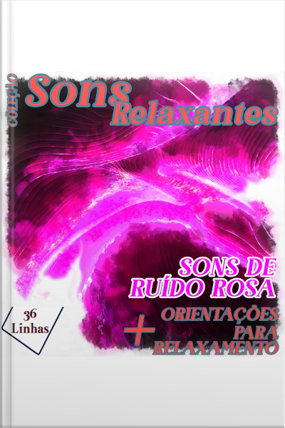 Coleção Sons Relaxantes - Sons De Ruído Rosa