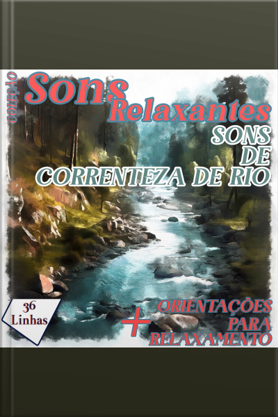 Coleção Sons Relaxantes - Sons De Correnteza De Rio