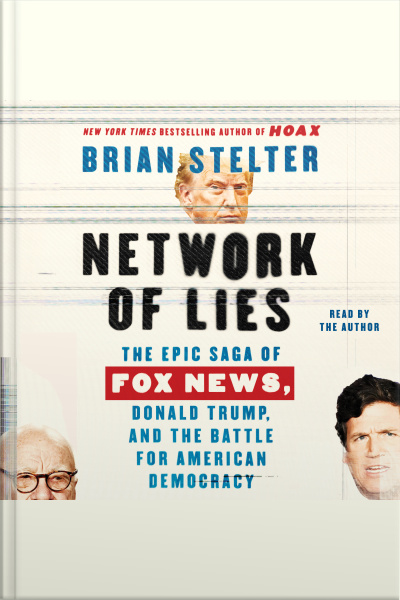 Network Of Lies: The Epic Saga Of Fox News, Donald Trump, And The Battle For America