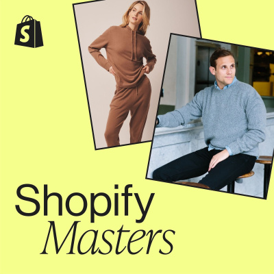 Shopify Masters | The Ecommerce Business And Marketing Podcast For Ambitious Entrepreneurs