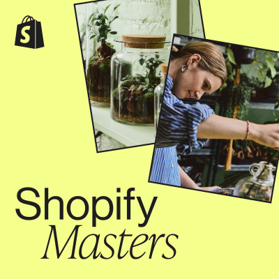 Shopify Masters | The Ecommerce Business And Marketing Podcast For Ambitious Entrepreneurs