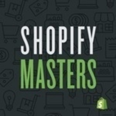 Shopify Masters | The Ecommerce Business And Marketing Podcast For Ambitious Entrepreneurs