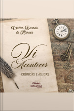 Vi Acontecer: Crônicas E Agudas