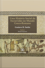 Uma História Social Da Escravidão No Mundo Greco-romano