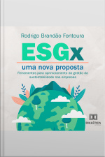 Esgx: Uma Nova Proposta: Ferramentas Para Aprimoramento Da Gestão Da Sustentabilidade Nas Empresas