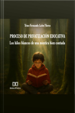 Proceso De Privatización Educativa: Los Hilos Blancos De Una Mentira Bien Contada