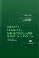 Direitos Humanos, Sustentabilidade E Justiça Social: Estudos Interdisciplinares Sobre Efetividade Jurídica E Políticas Públicas Na Era Contemporânea