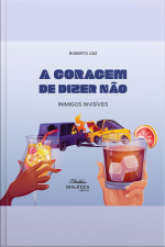 A Coragem De Dizer Não: Inimigos Invisíveis