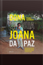 Dona Vitória Joana Da Paz: A Heroína Por Trás Da Câmera Que Mudou A História De Um Bairro E Marcou O País