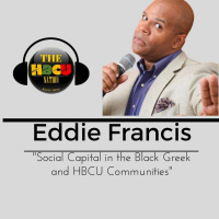 @EddieFrancis - Social Capital in the Black Greek and HBCU Communities