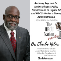 Dr. Charlie Nelms - HBCUs Under A Trump Administration