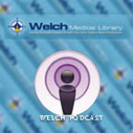 Welch Medical Library Podcasts