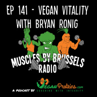 Ep 141 - Vegan Vitality With Bryan Ronig