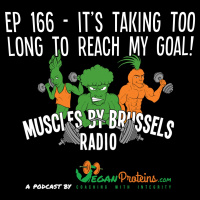 Ep 166 - Its Taking Too Long To Reach My Goal!