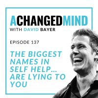 137 The Biggest Names In Self Help…Are Lying To You