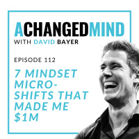 112 7 Mindset Micro-Shifts That Made Me $1M