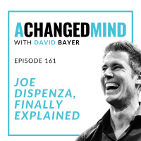 161 Joe Dispenza, Finally Explained