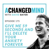 175 Give Me 59 Seconds and I’ll REMOVE Your Anxiety Forever