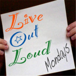 Live Out Loud Mondays