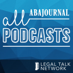 Aba Journal Podcasts - Legal Talk Network