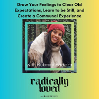 Episode 520. Draw Your Feelings to Clear Old Expectations, Learn to be Still, and Create a Communal Experience with Rukmini Poddar
