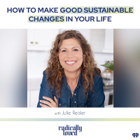 Episode 470. How to Make Good Sustainable Changes in Your Life with Julie Reisler