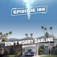 #186: Dont Worry Darling, Inscryption
