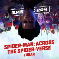 #204: Spider-Man: Across the Spider-Verse, Fubar