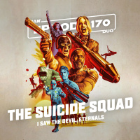 #170: Eternals, The Suicide Squad, I Saw The Devil