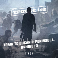 Han Duo #142: Train to Busan 2: Peninsula, Unhinged