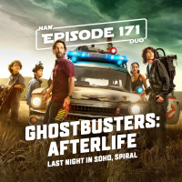 #171: Ghostbusters: Afterlife, Last Night in Soho, Spiral