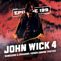 #199: John Wick 4, Dungeons  Dragons: Honor Among Thieves